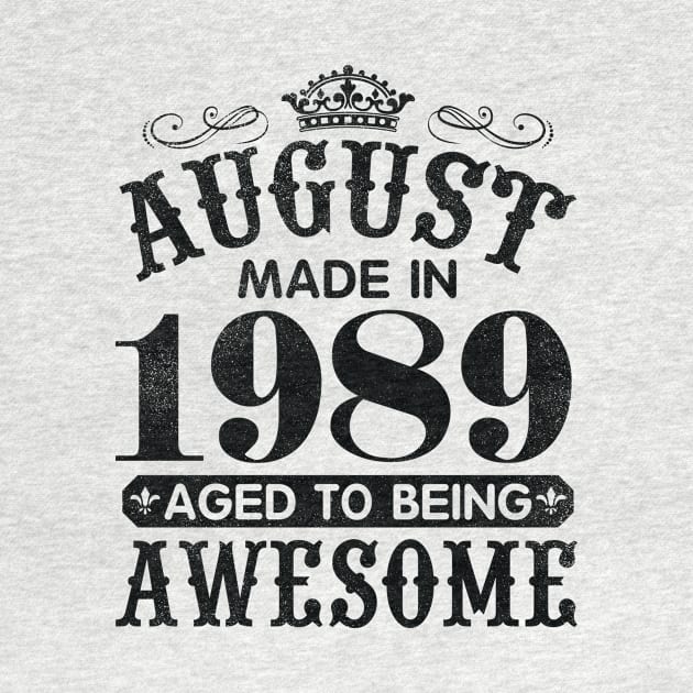 August Made In 1989 Aged To Being Awesome Happy Birthday 31 Years Old To Me You Papa Daddy Son by Cowan79